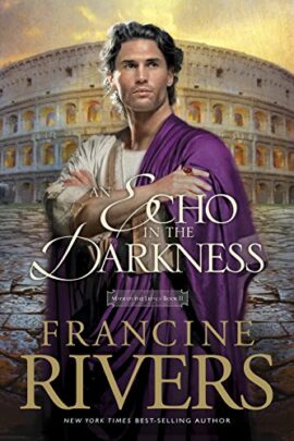 An Echo in the Darkness: Mark of the Lion Series Book 2 (Christian Historical Fiction Novel Set in 1st Century Rome)