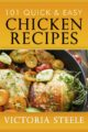 101 Quick & Easy Chicken Recipes
