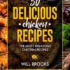 delicious chicken recipes by Author Will Brooks