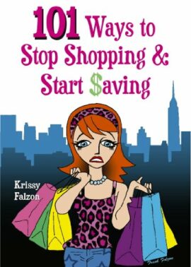 101 Ways to Stop Shopping and Start Saving