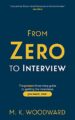 From Zero to Interview : The proven three-step guide to getting the intervi...