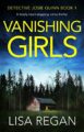 Vanishing Girls: A totally heart-stopping crime thriller (Detective Josie Q...