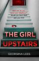 The Girl Upstairs: An absolutely gripping psychological thriller debut with a jaw-dropping twist from a stunning new…