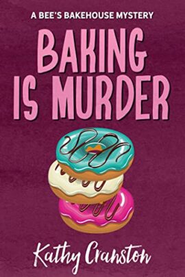 Baking is Murder (Bee’s Bakehouse Mysteries Book 1)