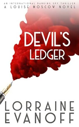 Devil’s Ledger: A Female Sleuth Financial Thriller with International Espionage (A Louise Moscow Novel Book 3)
