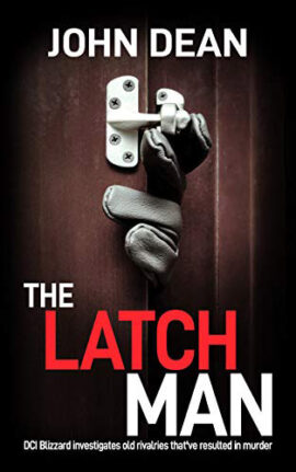 THE LATCH MAN: DCI Blizzard investigates old rivalries that’ve resulted in murder (DCI John Blizzard Book 8)