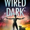 Wired Dark Vigilante Justice Thriller Book By Author Toby Neal
