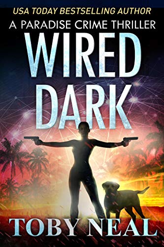 Wired Dark Vigilante Justice Thriller Book By Author Toby Neal
