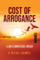 Cost of Arrogance: A Jake Clearwater Legal Thriller (Jake Clearwater Legal Thriller Series)