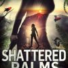 Shattered Palms by Author Toby Neal