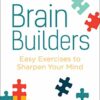 Brain Builders Easy Exercises To Sharpen Your Mind
