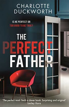 The Perfect Father: ‘compulsively readable and with an ending you will not see coming’ WOMAN & HOME