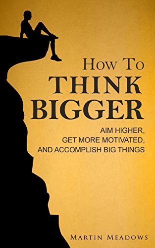 Accomplish Big Things By Author Martin Meadows