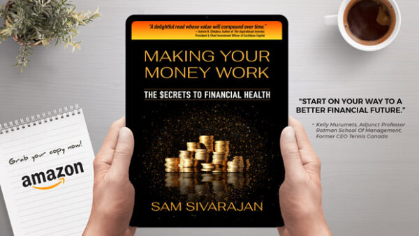 Making Your Money Work by Author Sam Sivarajan