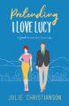Pretending I Love Lucy: A Sweet Romantic Comedy (Apple Valley Love Stories Book 3)