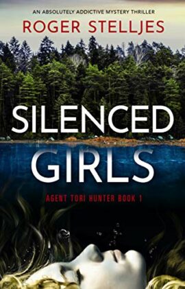 Silenced Girls: An absolutely addictive mystery thriller (Agent Tori Hunter Book 1)