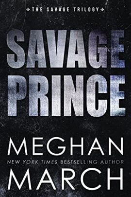 Savage Prince: An Anti-Heroes Collection Novel (Savage Trilogy Book 1)