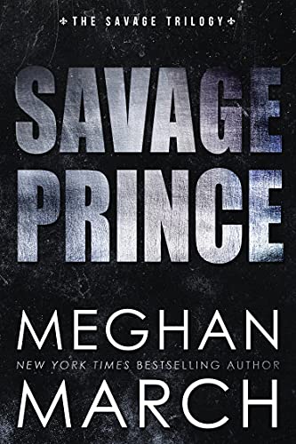 Savage Prince by Bestselling Author Meghan March