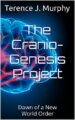 The Cranio-Genesis Project: Dawn of a New World Order