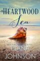 The Heartwood Sea: A Heartwood Sisters Novel (Carter’s Cove Beach Romance Book 1)