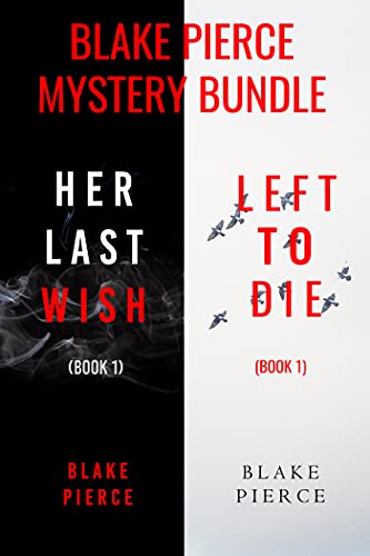 Blake Pierce: FBI Mystery Bundle (Her Last Wish and Left to Die)