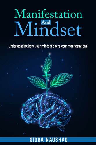 Manifestation & Mindset: Understanding how our mindset alters our manifestations
