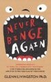Never Binge Again(tm): How Thousands of People Have Stopped Overeating and Binge Eating – and Stuck to the Diet of Their Choice! (By Reprogramming Themselves to Think Differently About Food.)