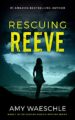 Rescuing Reeve: A Twisty Suspense Novel (Cassidy Kincaid Book 1)