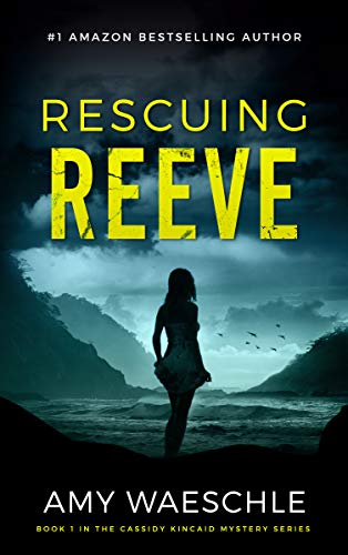 Rescuing Reeve: A Twisty Suspense Novel (Cassidy Kincaid Book 1)