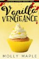 Vanilla Vengeance: A Small Town Cupcake Cozy Mystery (Cupcake Crimes Series Book 1)