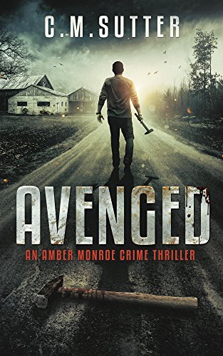 Avenged: A Pulse Pounding Thriller (An Amber Monroe Crime Thriller Book 2)