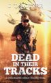 Dead in Their Tracks: A Mitch Kearns Combat-Tracker, Black-Ops Thriller Book (Mitch Kearns Combat Tracker Series 1)