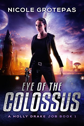 Eye of the Colossus: A Steampunk Space Fantasy Adventure (Holly Drake Jobs Book 1)