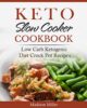 Keto Slow Cooker Cookbook: Low Carb Ketogenic Diet Crock Pot Recipes (Keto ...