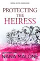 Protecting the Heiress: Undercover Bodyguard Romance (The Royal Elite Book 1)