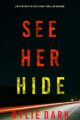 See Her Hide (A Mia North FBI Suspense Thriller—Book Two)