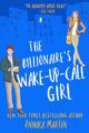 The Billionaire’s Wake-up-call Girl: A stand-alone enemies-to-lovers romantic comedy (Billionaires of Manhattan Book 2)