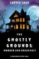 The Ghostly Grounds: Murder and Breakfast (A Canine Casper Cozy Mystery—Book 1)