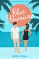 Blue Hawaiian: A Tropical Romantic Comedy (Blackwood Cellars Series Book 1)
