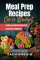Meal Prep Recipes on a Budget | Healthy and Delicious Meal Prep Cookbook fo...