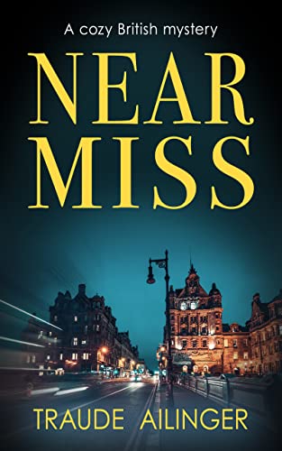 Near Miss: A cozy British mystery (The Edinburgh Murders Book 1)