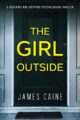The Girl Outside: A Shocking and Gripping Psychological Thriller
