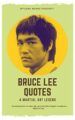 Best Bruce Lee Quotes for Your Life: Life lessons, Biography and memory of a martial art legend Wisdom, Love , Life, Motivation Quote: Life learning guidance from the most significant martial artist