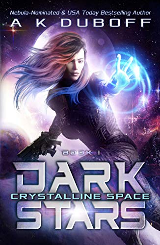 Crystalline Space (Dark Stars Book 1): A Space Adventure Progression Fantasy
