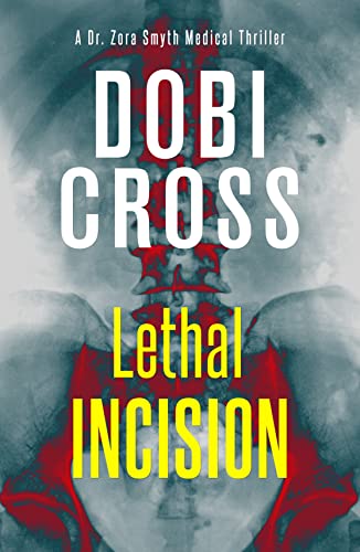 Lethal Incision: A gripping medical thriller (Dr. Zora Smyth Medical Thriller Book 2)