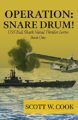 Operation: Snare Drum: A WWII Submarine Adventure Novel (USS Bull Shark Naval Thriller series Book 1)