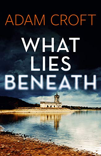 What Lies Beneath (Rutland crime series Book 1)