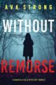 Without Remorse (A Dakota Steele FBI Suspense Thriller—Book 2)