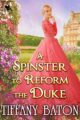 A Spinster to Reform the Duke: A Historical Regency Romance Novel