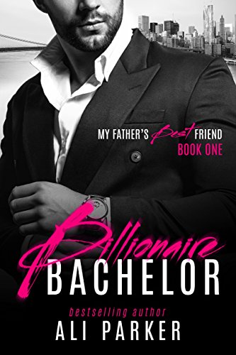 Billionaire Bachelor (My Father’s Best Friend Book 1)